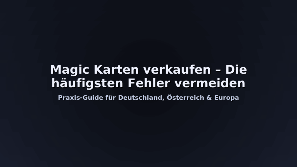 Magic Karten verkaufen – Fehler vermeiden beim MTG Kartenankauf